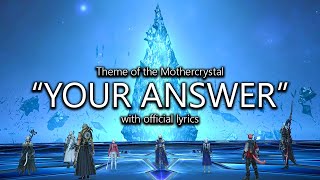 quotYour Answerquot Mothercrystal Theme with Official Lyrics  Final Fantasy XIV [upl. by Eseuqram300]