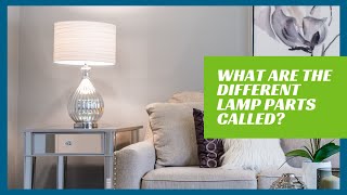 Home Staging Tips What are the different lamp parts called [upl. by Loveridge190]