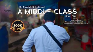 A Middle Class  Full Short Film  Abhiraj Saxena  K Nitish Kumar  DivDivya [upl. by Nolita425]