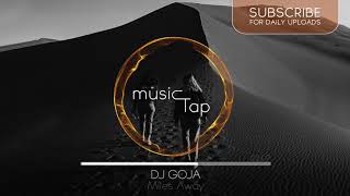 Dj Goja  Miles Away [upl. by Htrag]