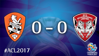 Brisbane Roar vs Muangthong United AFC Champions League 2017  Group Stage [upl. by Kauffman]