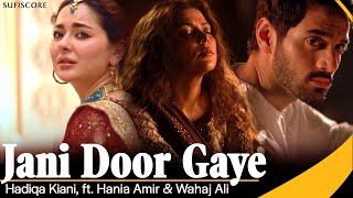 Jani Door Gaye  Hadiqa Kiani  Hania Aamir amp Wahaj Ali  Sufiscore  Qawwali Song 2023 [upl. by Aseram]