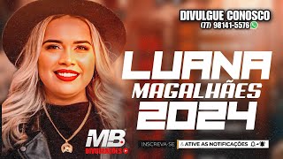 LUANA MAGALHÃES 2024 [upl. by Libenson]