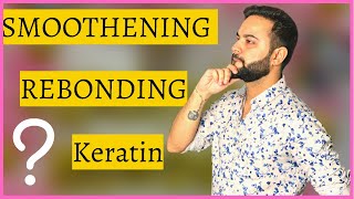 Rebonding Smoothening amp Keratin  Difference  Hair Care Tips [upl. by Hnid]