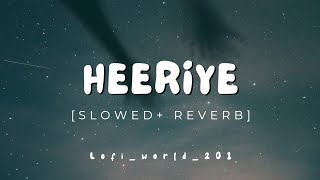 HEERIYE  Mind Relax Lofi Mashup  Mind Relaxing Songs   Slowed And Reverb [upl. by Elraet]