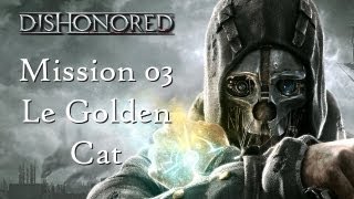 Guide Dishonored  Mission 03 le golden cat [upl. by Oknuj]