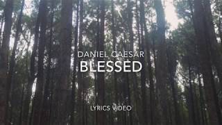 LYRICS Blessed  Daniel Caesar [upl. by Ylatan]