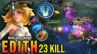 23 Kills 100 Brutal DMG Build Edith One Shot Combo  Build Top 1 Global Edith  MLBB [upl. by Linker]