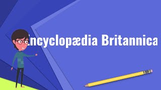 What is Encyclopædia Britannica Explain Encyclopædia Britannica Define Encyclopædia Britannica [upl. by Egwan718]