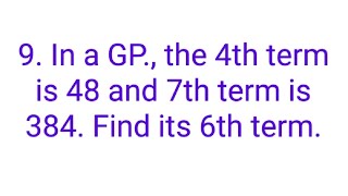 Ques9 In a GP the 4th term is 48 and 7th term is 384 Find its 6th term [upl. by Aeel675]