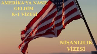 AMERİKA K1 VİZESİ SÜRECİ  NASIL ALINIR EVLİLİK YOLUYLA GREENCARD [upl. by Verile]