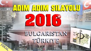 Ayrıntılı SILA YOLU 2016 BULGARISTAN  TÜRKIYE ADIM ADIM silayolu  izin yolu FullHD [upl. by Hepsiba]