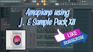 Amapiano using JE Sample Pack XII Episode 1 [upl. by Trebron]