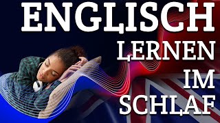 Englisch lernen im Schlaf für Anfänger Deutsch  Englisch Die wichtigsten Redewendungen amp Wörter [upl. by Jezabella259]