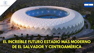 ESTADIO NACIONAL DE EL SALVADOR EL ESTADIO MÁS MODERNO DE CENTROAMÉRICA [upl. by Curkell]