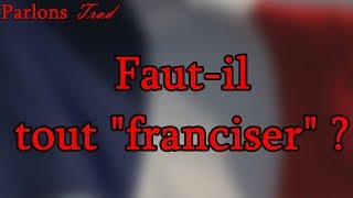 Parlons Trad  Fautil quotfranciserquot les oeuvres [upl. by Luaped]