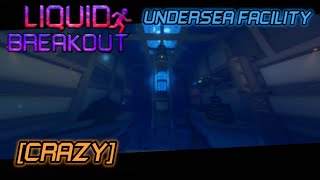 Liquid Breakout Undersea Facility V2 Crazy [upl. by Uriiah]