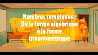 Nombres complexes  De la forme algébrique à la forme trigonométrique [upl. by Raknahs481]