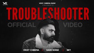 TROUBLESHOOTER  Vicky Cheema  Dark Noise  New Punjabi Song 2024 [upl. by Ahseiym]