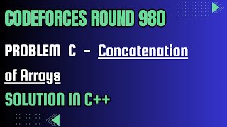 Codeforces Round 980 Div 2 Problem C Concatenation of Arrays Full Solution In C [upl. by Wolsky326]