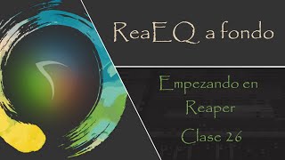 REAEQ a fondo  EMPEZANDO EN REAPER  Clase 26 [upl. by Alie]