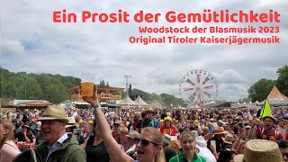 Ein Prosit der Gemütlichkeit  Woodstock der Blasmusik 2023 Original Tiroler Kaiserjägermusik [upl. by Ynahpets802]