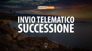 La procedura per l’invio telematico della dichiarazione di Successione [upl. by Zanlog]