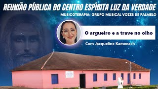 O argueiro e a trave no olho  com Jacqueline Kamenach  Reunião Pública do CELV [upl. by Curry]