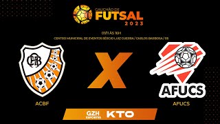 AO VIVO GAUCHÃO DE FUTSAL 2023  ACBF x Afucs [upl. by Yromas797]