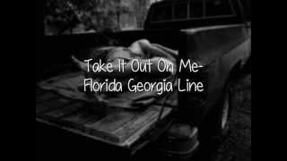 Take It Out On Me Florida Georgia Line Lyrics Not pitched [upl. by Airehtfele]