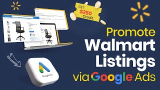 How to Use Google Ads for Walmart Sales amp Get 250 Credit Bonus [upl. by Olsson]