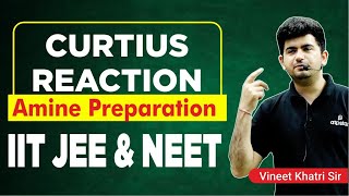 Curtius Reaction  AMINE Preparation IIT JEE amp NEET  Vineet Khatri  ATP STAR Kota [upl. by Martguerita570]