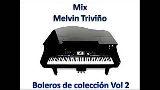 Boleros de Colección Vol 2  Mix Melvin Triviño [upl. by Nahtanha]