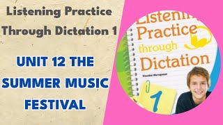 Unit 12 The Summer Music Festival  Listening Practice Through Dictation 1 [upl. by Joacima]