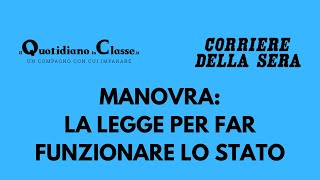 MANOVRA LA LEGGE PER FAR FUNZIONARE LO STATO  ilquotidianoinclasseit [upl. by Peppel]