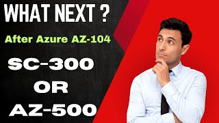 What is Next  After Azure Administrator AZ104  Prepare for Azure SC300 and AZ500 Security [upl. by Prem766]