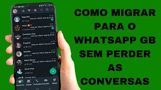 SAIU COMO MIGRAR PARA O GB WHATSAPP SEM PERDER AS CONVERSAS FIGURINHAS E TUDO MÉTODO 2024 [upl. by Oicnanev]