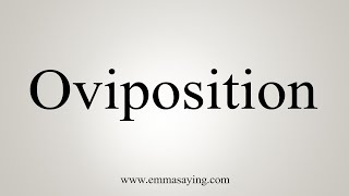 How To Say Oviposition [upl. by Campos]