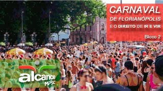 O Carnaval de Florianópolis e o direito de ir e vir Programa Alcance  Bloco 2 [upl. by Brenza]