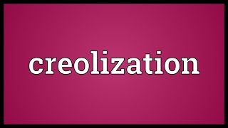 Creolization Meaning [upl. by Ycniuq386]