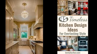 45 Timeless Kitchen Design Ideas for Everlasting Style [upl. by Doe]