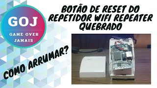 COMO ARRUMAR REPETIDOR WIFI COM BOTÃO DO RESET QUEBRADO [upl. by Eitsyrhc]