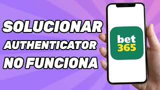 BET365 Authenticator No Funciona Problema Resuelto [upl. by Gaye]