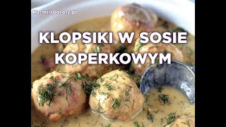 Klopsiki w Sosie Koperkowym – pomysł na pyszny obiad [upl. by Nanji]