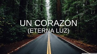 Un Corazón  Eterna Luz  Letra [upl. by Aleciram]