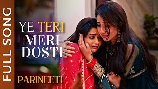 Ye Teri Meri Dosti Song  Parineeti  Tanvi Dogra  Anchal Sahu  Ankur Verma [upl. by Aidole76]