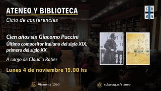 Conferencia de Claudio Ratier quotCien años sin Giacomo Pucciniquot [upl. by Anirrak]