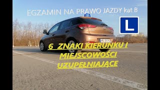 6 ZNAKI KIERUNKU I MIEJSCOWOŚCI i UZUPEŁNIAJĄCE Egzamin teoretyczny praktyczny  Jak zdać egzamin [upl. by Akinal]