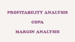 PROFITABILITY ANALYSIS  MARGIN ANALYSIS  COPA [upl. by Fancy690]