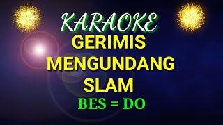 GERIMIS MENGUNDANG KARAOKE SLAM Nada BES [upl. by Flita]